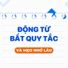 Bảng Động Từ Bất Quy Tắc Cơ Bản: Cẩm Nang Chi Tiết Cho Người Học Tiếng Anh