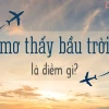 Giải mã giấc mơ thấy hiện tượng lạ trên trời: Điềm báo lành hay dữ?