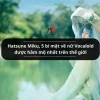 Hatsune Miku là ai? Khám phá hiện tượng ca sĩ ảo toàn cầu