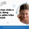 Mẹo Chữa Ù Tai Phải Tại Nhà Đơn Giản, Hiệu Quả