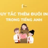 Quy tắc thêm đuôi "ing" vào động từ tiếng Anh: Hướng dẫn chi tiết