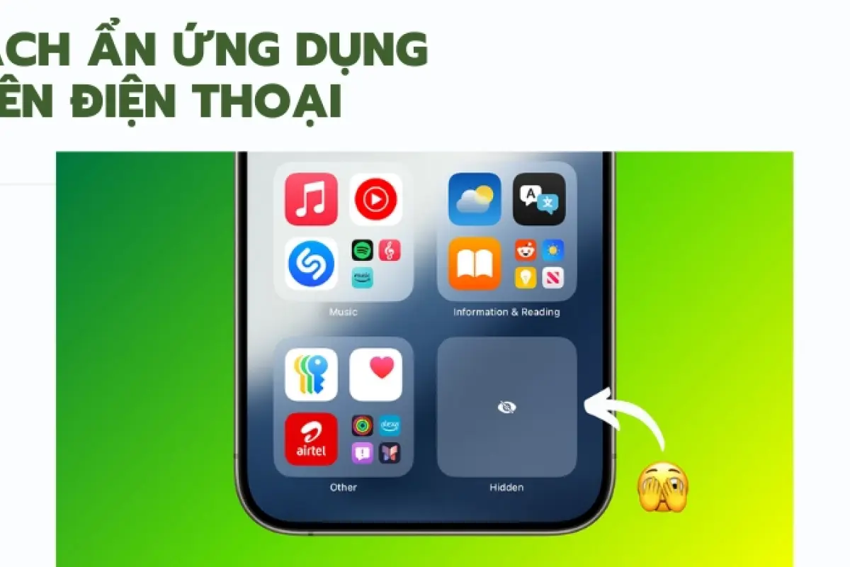 Mẹo ẩn ứng dụng trên điện thoại để bảo mật tuyệt đối nhất