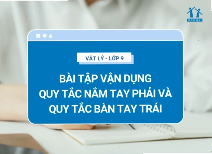 Bài tập vận dụng quy tắc bàn tay trái và bàn tay phải