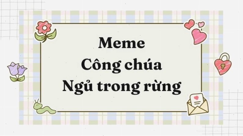 Meme công chúa ngủ trong rừng với nội dung sáng tạo