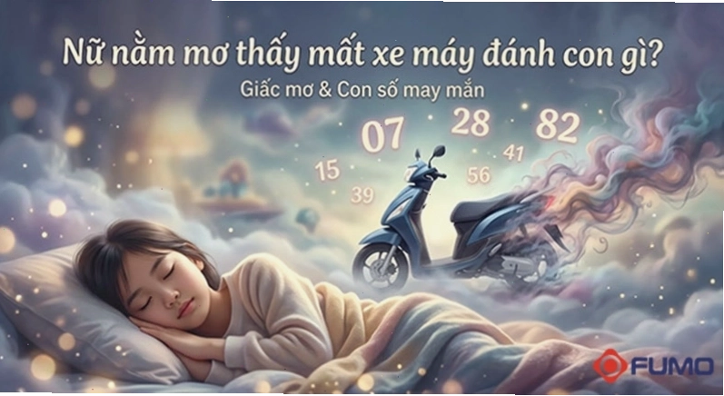 Nữ nằm mơ thấy mất xe máy đánh con gì theo sổ mơ