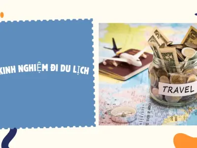 Bí kíp du lịch tiết kiệm – Tối ưu chi phí và lịch trình hiệu quả