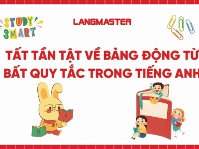 Động từ bất quy tắc là gì? Tổng hợp đầy đủ và chi tiết nhất 2026