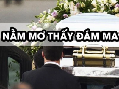 Mơ thấy đi đám ma: Điềm báo tốt hay xấu, đánh con gì?