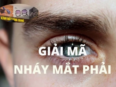 Nháy Mắt Phải: Điềm Báo Hên Hay Xui Theo Khoa Học Và Tâm Linh Năm 2026