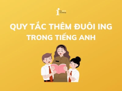 Quy tắc thêm đuôi "ing" vào động từ tiếng Anh: Hướng dẫn chi tiết