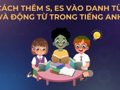 Quy tắc thêm s/es vào danh từ và động từ tiếng Anh năm 2026