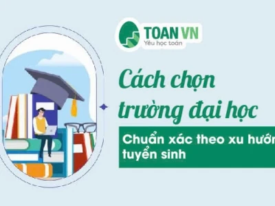 Tư Vấn Chọn Trường Đại Học Phù Hợp Nhất Năm 2026